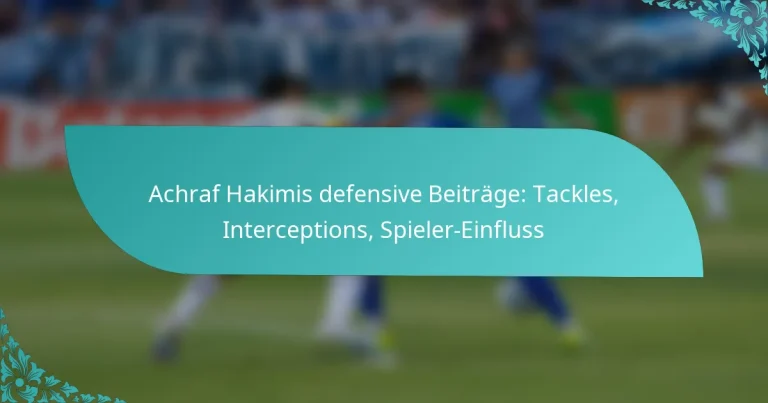 featured-image-achraf-hakimis-defensive-beitrage-tackles-interceptions-spieler-einfluss