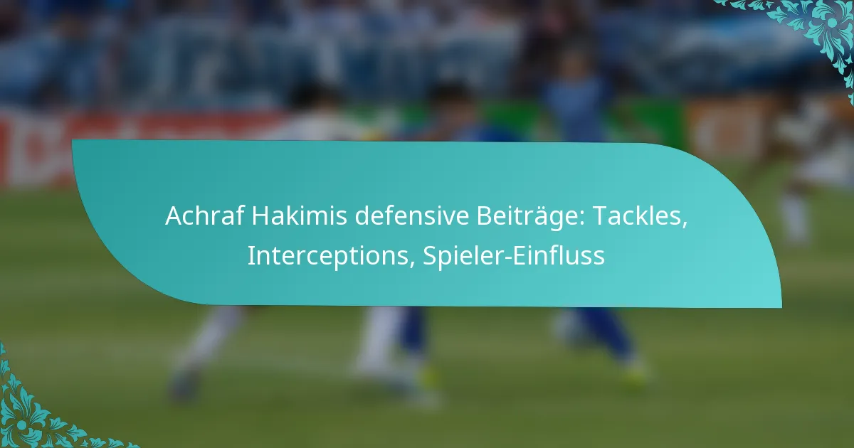 featured-image-achraf-hakimis-defensive-beitrage-tackles-interceptions-spieler-einfluss