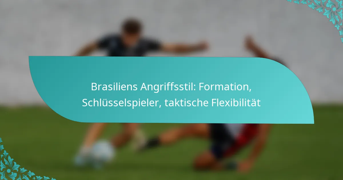 featured-image-brasiliens-angriffsstil-formation-schlusselspieler-taktische-fleibilitat