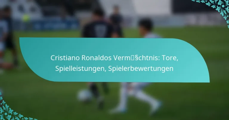 featured-image-cristiano-ronaldos-vermsschtnis-tore-spielleistungen-spielerbewertungen
