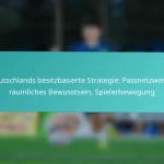 featured-image-deutschlands-besitzbasierte-strategie-passnetzwerke-raumliches-bewusstsein-spielerbewegung