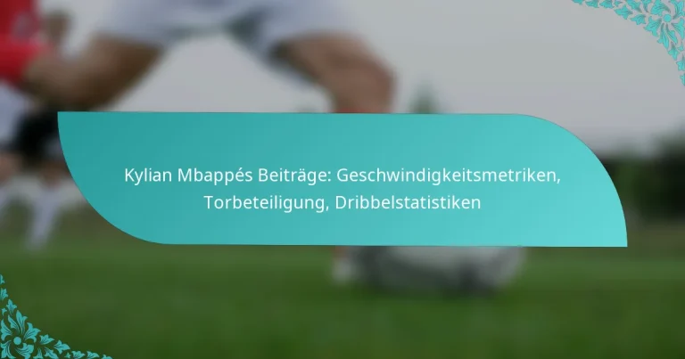 featured-image-kylian-mbappes-beitrage-geschwindigkeitsmetriken-torbeteiligung-dribbelstatistiken