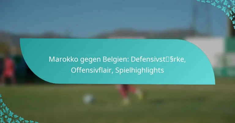 featured-image-marokko-gegen-belgien-defensivstssrke-offensivflair-spielhighlights