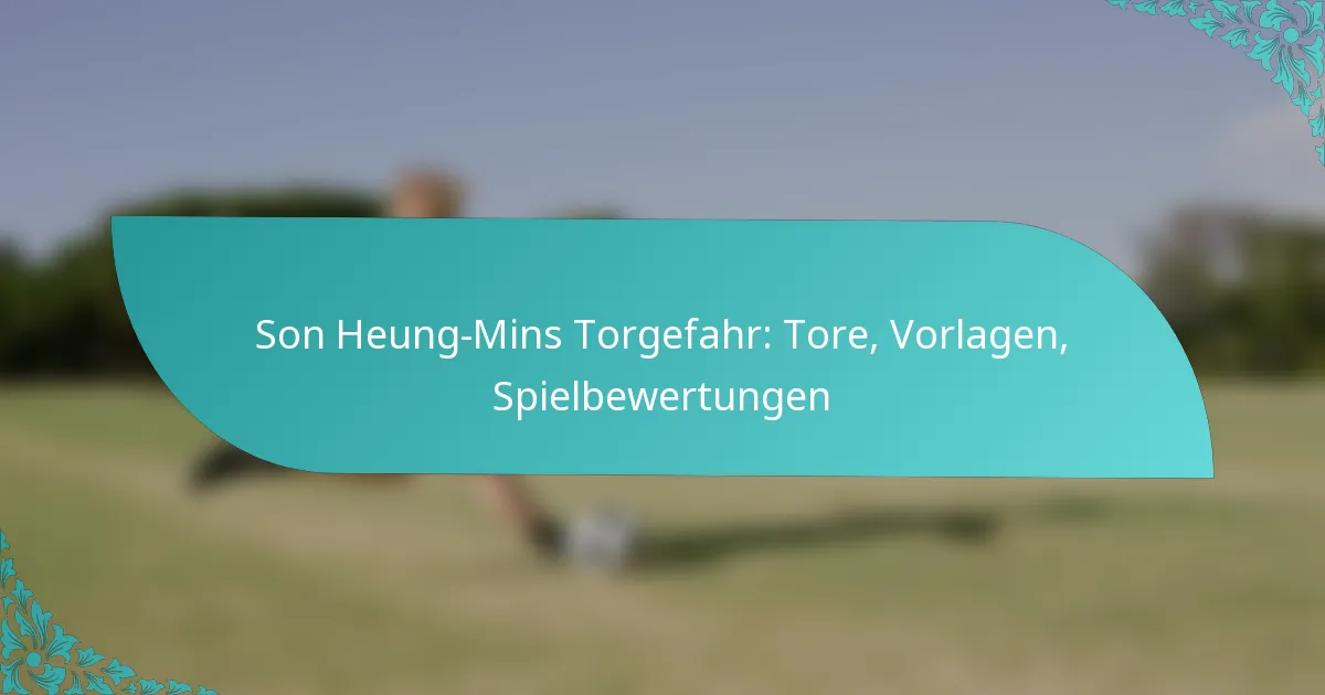 featured-image-son-heung-mins-torgefahr-tore-vorlagen-spielbewertungen