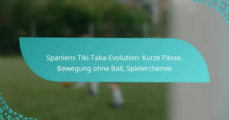 featured-image-spaniens-tiki-taka-evolution-kurze-passe-bewegung-ohne-ball-spielerchemie