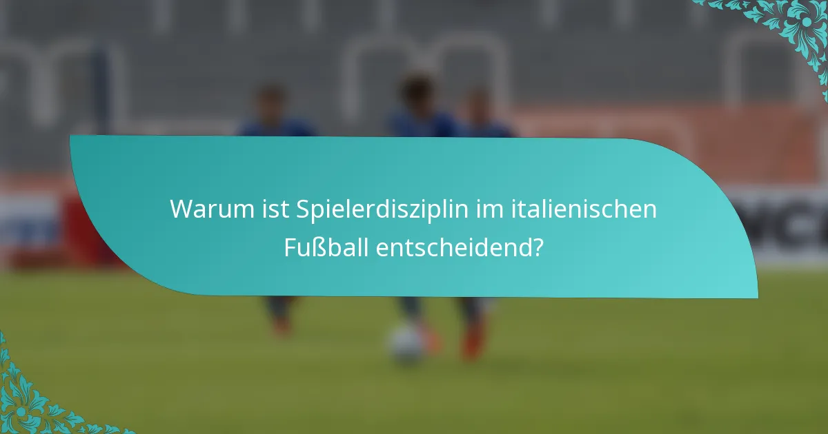 Warum ist Spielerdisziplin im italienischen Fußball entscheidend?