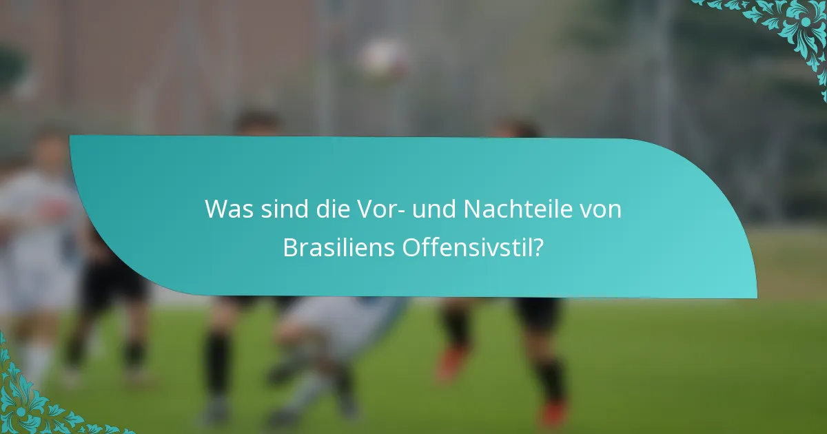 Was sind die Vor- und Nachteile von Brasiliens Offensivstil?