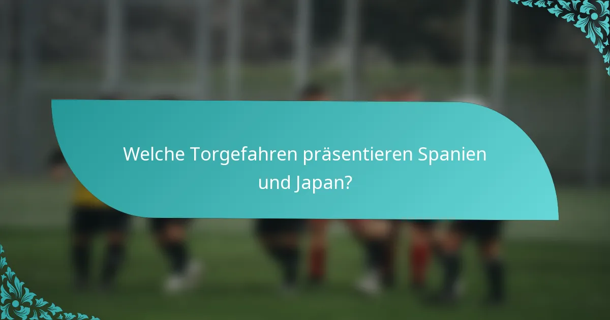 Welche Torgefahren präsentieren Spanien und Japan?