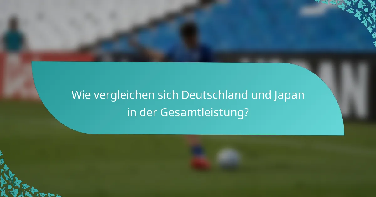 Wie vergleichen sich Deutschland und Japan in der Gesamtleistung?